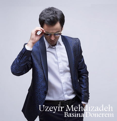 دانلود آهنگ جدید اوزیر مهدی زاده با نام باشینا دونرم دانلود آهنگ جدید اوزیر مهدی زاده با نام باشینا دونرم