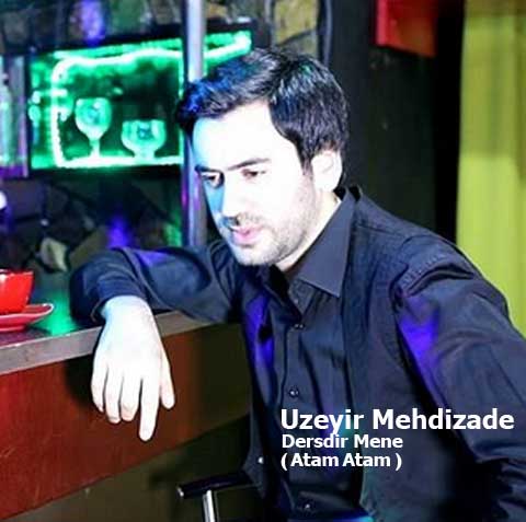 دانلود آهنگ جدید اوزیر مهدی زاده با نام درسدیر منه دانلود آهنگ جدید اوزیر مهدی زاده با نام درسدیر منه