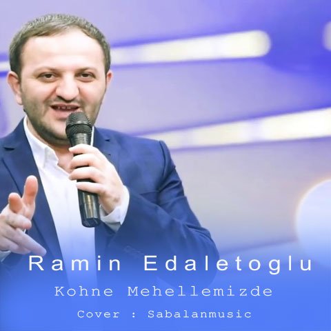 دانلود آهنگ جدید رامین عدالت اوغلو با نام کهنه محلیمیزده دانلود آهنگ جدید رامین عدالت اوغلو با نام کهنه محلیمیزده