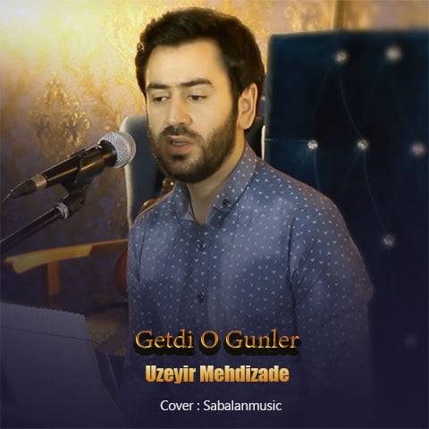 دانلود آهنگ جدید اوزیر مهدی زاده با نام گتدی او گونلر دانلود آهنگ جدید اوزیر مهدی زاده با نام گتدی او گونلر