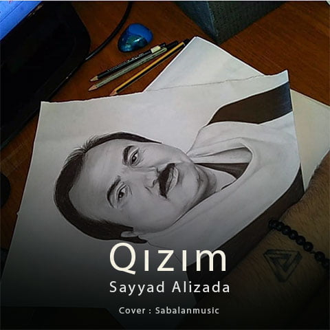دانلود آهنگ جدید صیاد علیزاده با نام قیزیم دانلود آهنگ جدید صیاد علیزاده با نام قیزیم