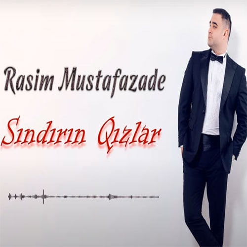 دانلود آهنگ جدید راسیم مصطفی زاده با نام سیندیرین قیزلار دانلود آهنگ جدید راسیم مصطفی زاده با نام سیندیرین قیزلار