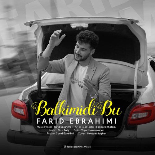 دانلود آهنگ جدید فرید ابراهیمی بنام بال کیمیدی بو دانلود آهنگ جدید فرید ابراهیمی بنام بال کیمیدی بو