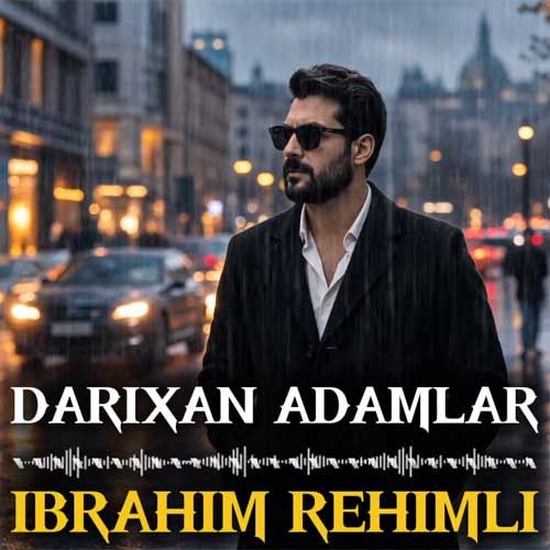 دانلود آهنگ جدید ابراهیم رحیملی بنام داریخان آداملار دانلود آهنگ جدید ابراهیم رحیملی بنام داریخان آداملار